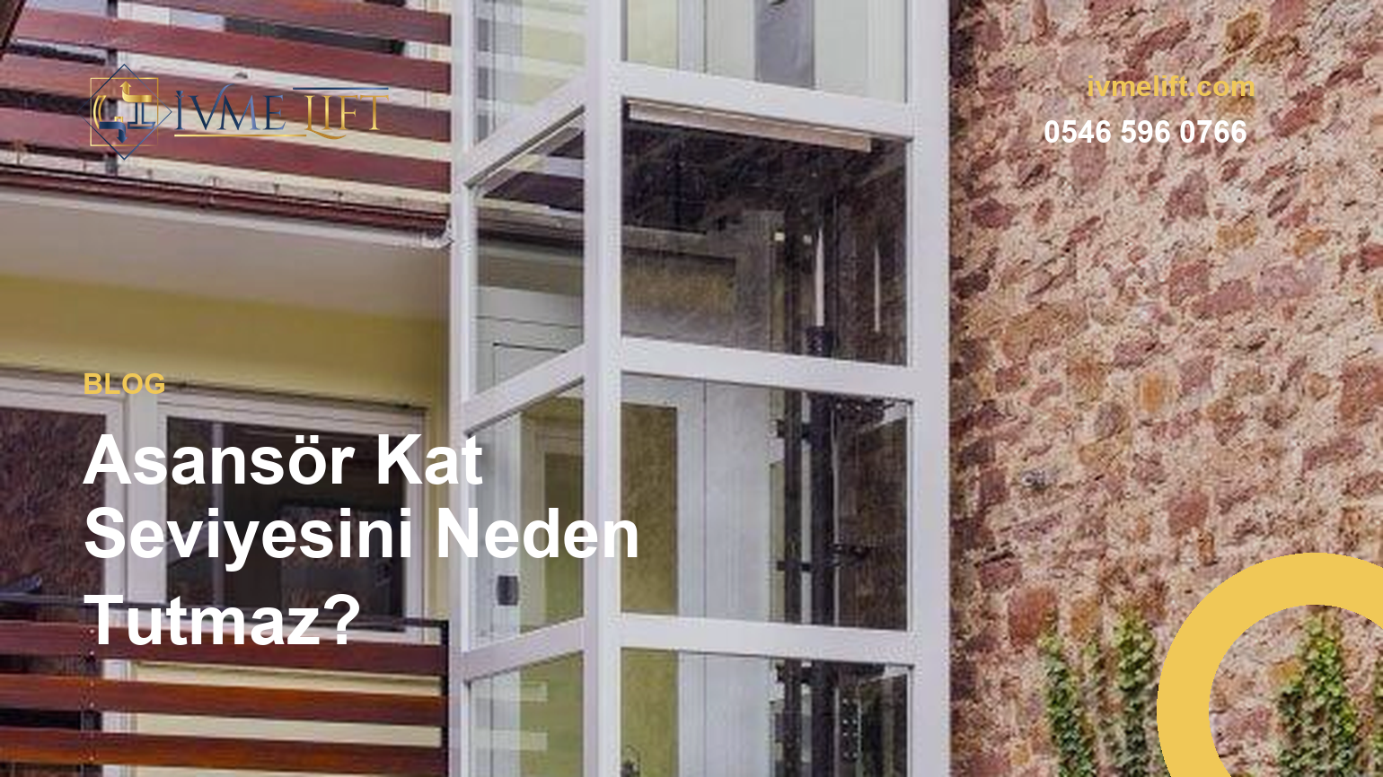 Asansör Kat Seviyesini Neden Tutmaz?