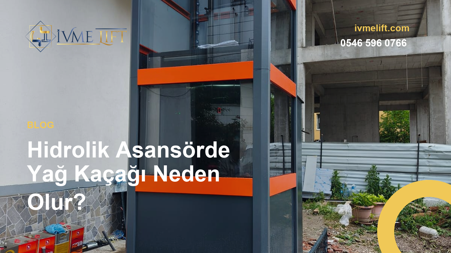 Hidrolik Asansörde Yağ Kaçağı Neden Olur?